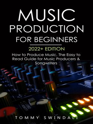 cover image of Music Production For Beginners 2022+ Edition